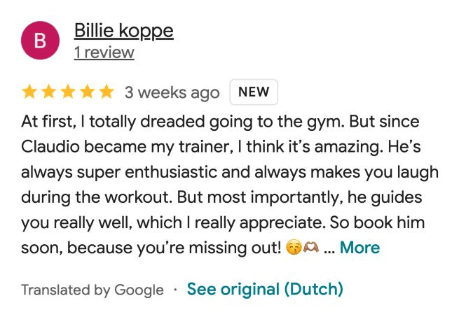 Google review by Billie koppe, five stars, 3 weeks ago: At first, I totally dreaded going to the gym. But since Claudio became my trainer, I think it's amazing. He guides you really well.